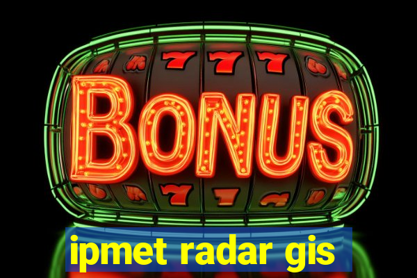 ipmet radar gis